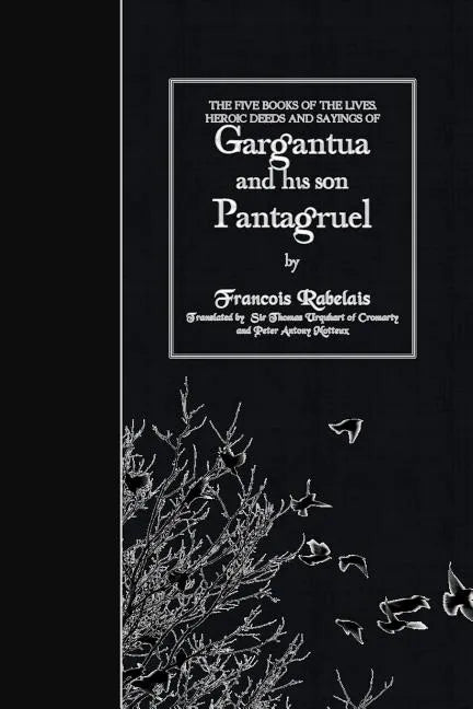 The Five Books of the Lives, Heroic Deeds and Sayings of Gargantua and his son Pantagruel - Paperback
