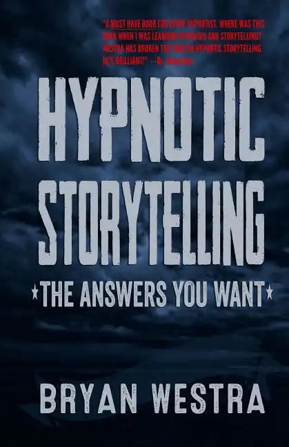 Hypnotic Storytelling: The Answers You Want - Paperback