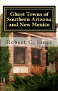 Ghost Towns of Southern Arizona and New Mexico - Paperback