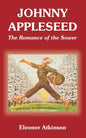 Johnny Appleseed: The Romance of the Sower - Paperback