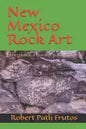 New Mexico Rock Art: There Location & How Best to Access Them - Paperback