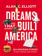 Dreams That Built America: Inspiring Stories of Grit, Purpose, and Triumph - Paperback