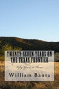 Twenty-Seven Years on the Texas Frontier: Fifty Years in Texas - Paperback
