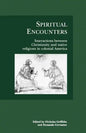Spiritual Encounters: Interactions Between Christianity and Native Religions in Colonial America - Paperback