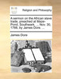 A Sermon on the African Slave Trade, Preached at Maze-Pond, Southwark, ... Nov. 30, 1788, by James Dore. ... - Paperback