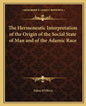 The Hermeneutic Interpretation of the Origin of the Social State of Man and of the Adamic Race - Paperback