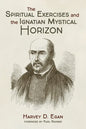The Spiritual Exercises and the Ignatian Mystical Horizon - Paperback