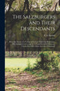 The Salzburgers and Their Descendants: Being the History of a Colony of German (Lutheran) Protestants, Who Emigrated to Georgia in 1734 and Settled at - Paperback