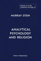 The Collected Writings of Murray Stein: Volume 6: Analytical Psychology And Religion - Hardcover