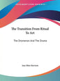 The Transition From Ritual To Art: The Dromenon And The Drama - Paperback