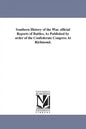 Southern History of the War. official Reports of Battles, As Published by order of the Confederate Congress At Richmond. - Paperback