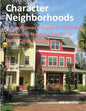 Character Neighborhoods: A Practitioners' Guide for Planning "Complete Neighborhoods" in Small Cities and Towns. - Paperback