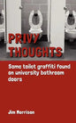 Privy Thoughts: Some Toilet Graffiti Found On University Bathroom Doors - Paperback