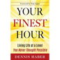 Your Finest Hour: Living Life at a Level You Never Thought Possible - Paperback