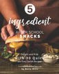 5-ingredient After School Snacks: Delight your Kids with 30 Quick and Easy Delish Recipes - Paperback