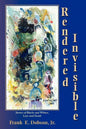 Rendered Invisible: Stories of Blacks and Whites, Love and Death - Paperback