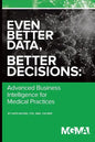 Even Better Data, Better Decisions: Advanced Business Intelligence for the Medical Practice - Paperback