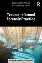 Trauma-Informed Forensic Practice - Paperback