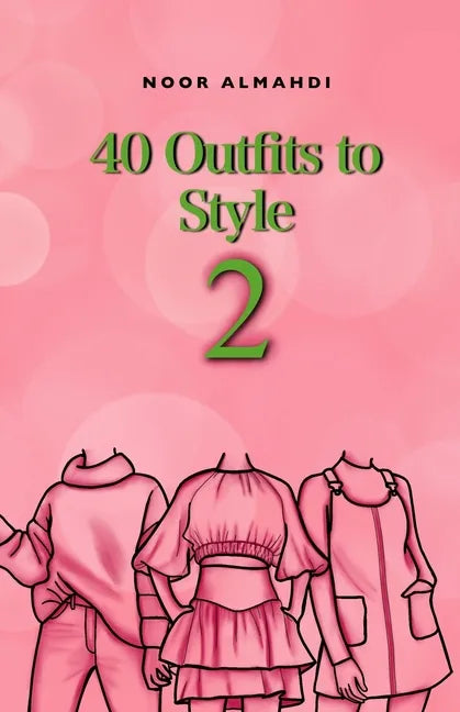 40 Outfits to Style (2): Design Your Style Workbook Second Edition: Winter, Summer, Fall outfits and More - Drawing Workbook for Teens, and Adults - Paperback