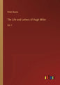 The Life and Letters of Hugh Miller: Vol. I - Paperback