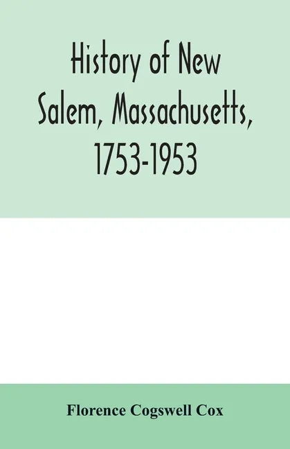 History of New Salem, Massachusetts, 1753-1953: prepared for the celebration of the 200th anniversary, August 7, 8, 9, 1953 - Paperback