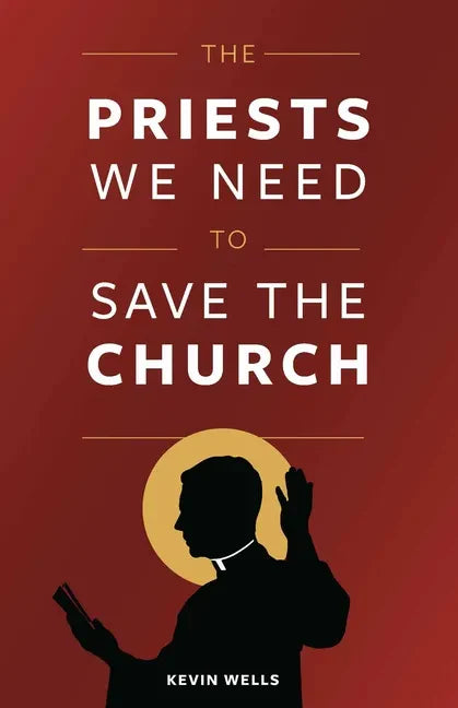 The Priests We Need to Save the Church - Paperback