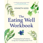 The Eating Well Workbook: Addressing Overeating Using Your Compassionate Mind - Paperback