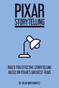 Pixar Storytelling: Rules for Effective Storytelling Based on Pixar's Greatest Films - Paperback