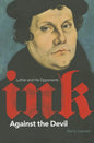 Ink Against the Devil: Luther and His Opponents - Paperback