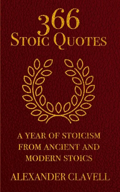 366 Stoic Quotes: A Year Of Stoicism From Ancient And Modern Stoics - Paperback