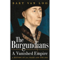 The Burgundians: A Vanished Empire - Paperback