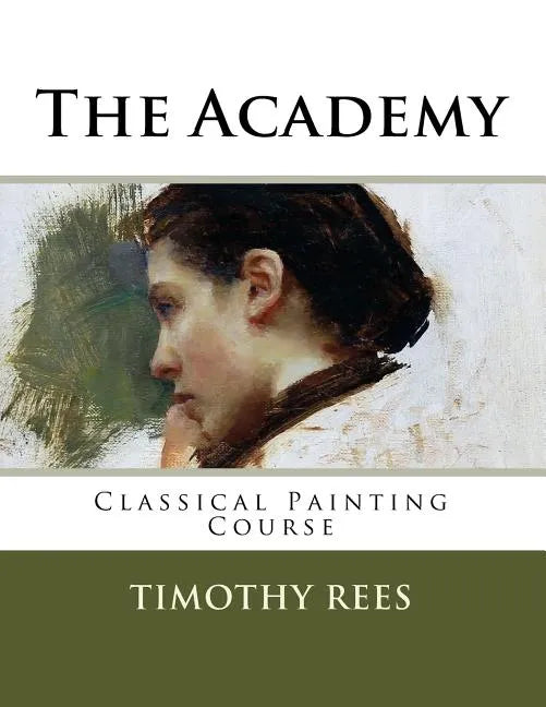 The Academy: Classical Painting Course - Paperback