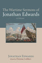 The Wartime Sermons of Jonathan Edwards: A Collection - Hardcover