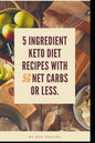 Keto in Five: Easy Five Ingredient Keto Diet Recipes With 5 Ingredients or Less & 5 Net Carbs or Less - Paperback