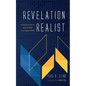 Revelation Realist: Revelation about Jesus Christ from Jesus Christ - Paperback