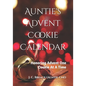 Auntie's Advent Cookie Calendar: Honoring Advent One Cookie At A Time - Paperback