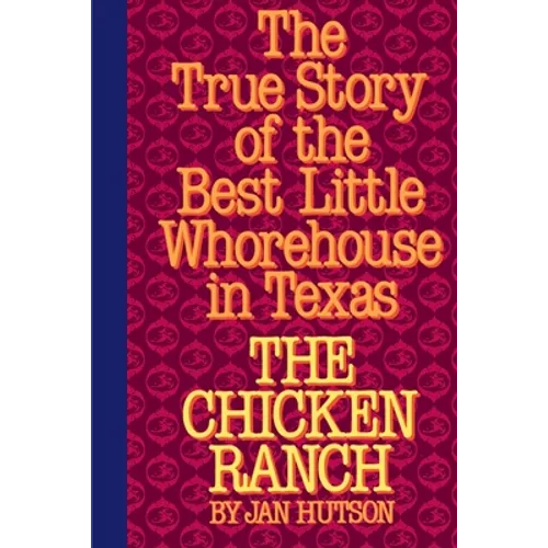 The Chicken Ranch: The True Story of the Best Little Whorehouse in Texas - Paperback