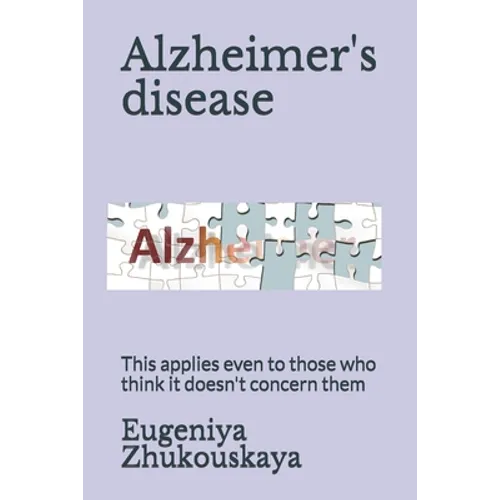 Alzheimer's disease: This applies even to those who think it doesn't concern them - Paperback