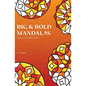 Big and Bold Mandalas Mini Colouring Book: 50 Simple Travel Size Mandalas With Thick Lines For Easy Colouring - Paperback