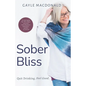 Sober Bliss: Quit Drinking. Feel Good. - Paperback