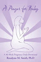 A Prayer for Baby: A 40-Week Pregnancy Daily Devotional - Paperback