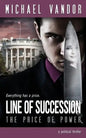 Line of Succession - The Price of Power: A Political Thriller - Paperback