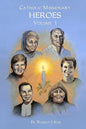 Catholic Missionary Heroes - Volume 1 - Paperback