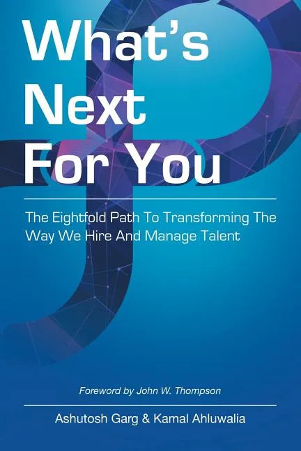 What's Next for You: The Eightfold Path to Transforming the Way We Hire and Manage Talent - Paperback