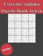 Extreme Sudoku Puzzle Book 16X16 Hard Level: Rediscover the fun of Sudoku Game With This Large Print Edition - 50 Puzzles of 16X16 With Solutions - Paperback