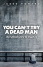 You Can't Try a Dead Man: The Untold Story of Injustice - Paperback