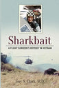 Sharkbait: A Flight Surgeon's Odyssey in Vietnam - Paperback