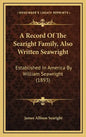 A Record Of The Searight Family, Also Written Seawright: Established In America By William Seawright (1893) - Hardcover