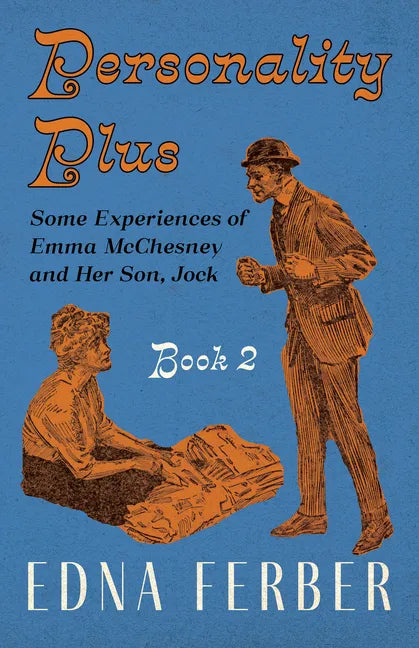 Personality Plus - Some Experiences of Emma McChesney and Her Son, Jock - Book 2;With an Introduction by Rogers Dickinson - Paperback