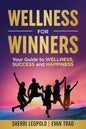 Wellness for Winners: Your Guide to Wellness, Success, and Happiness - Paperback